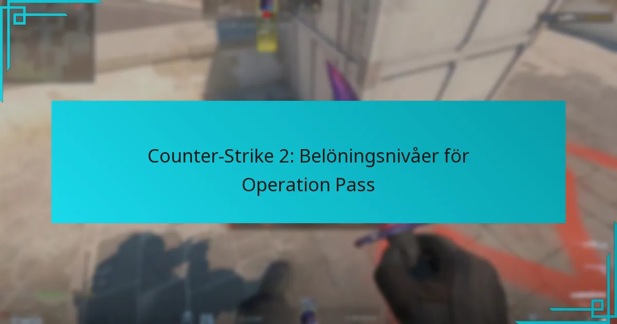Counter-Strike 2: Belöningsnivåer för Operation Pass