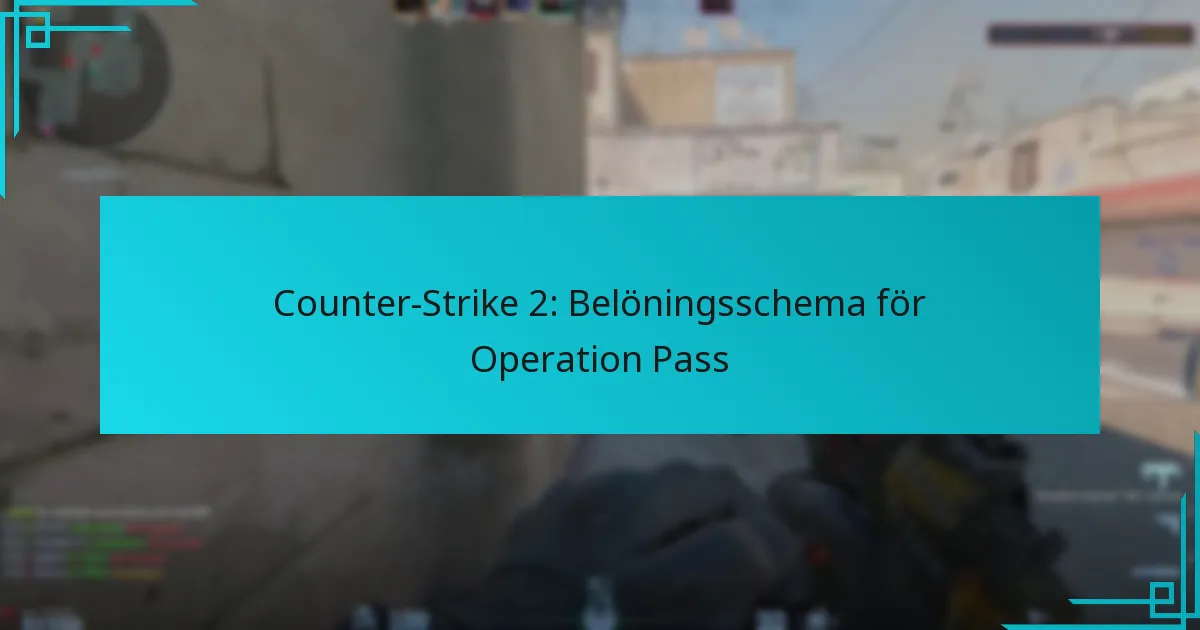 Counter-Strike 2: Belöningsschema för Operation Pass