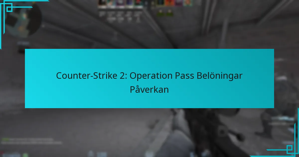 Counter-Strike 2: Operation Pass Belöningar Påverkan