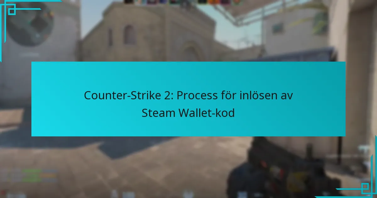 Counter-Strike 2: Process för inlösen av Steam Wallet-kod