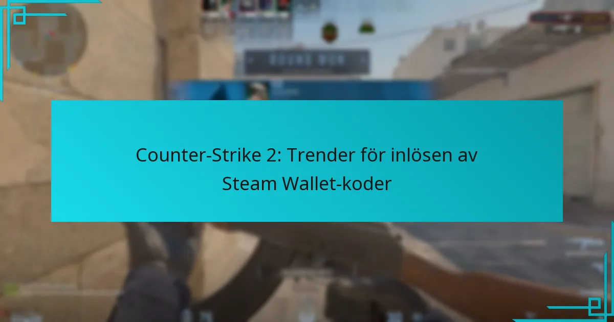 Counter-Strike 2: Trender för inlösen av Steam Wallet-koder