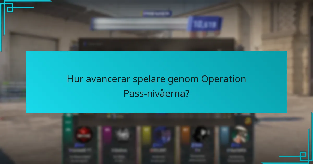 Hur avancerar spelare genom Operation Pass-nivåerna?