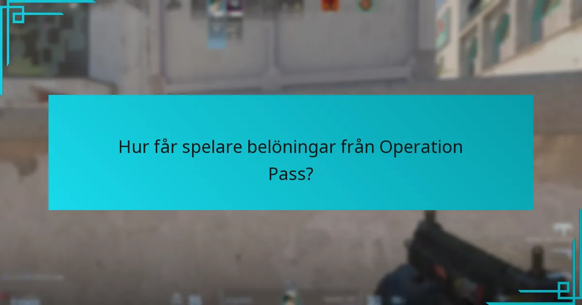 Hur får spelare belöningar från Operation Pass?