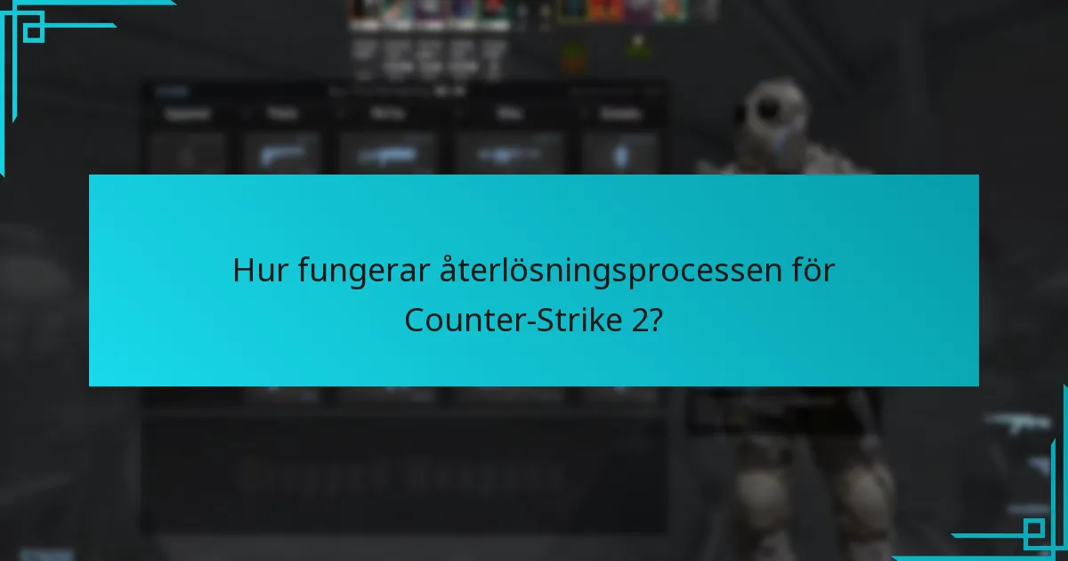 Hur fungerar återlösningsprocessen för Counter-Strike 2?