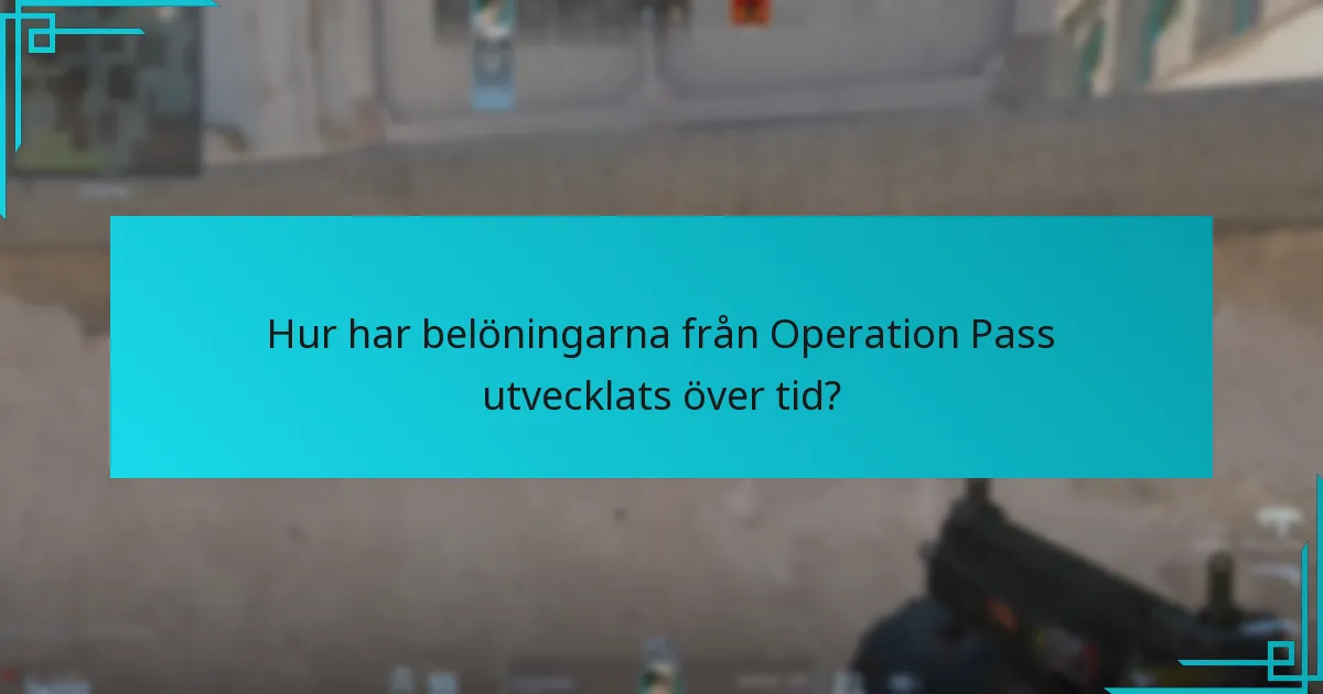 Hur har belöningarna från Operation Pass utvecklats över tid?
