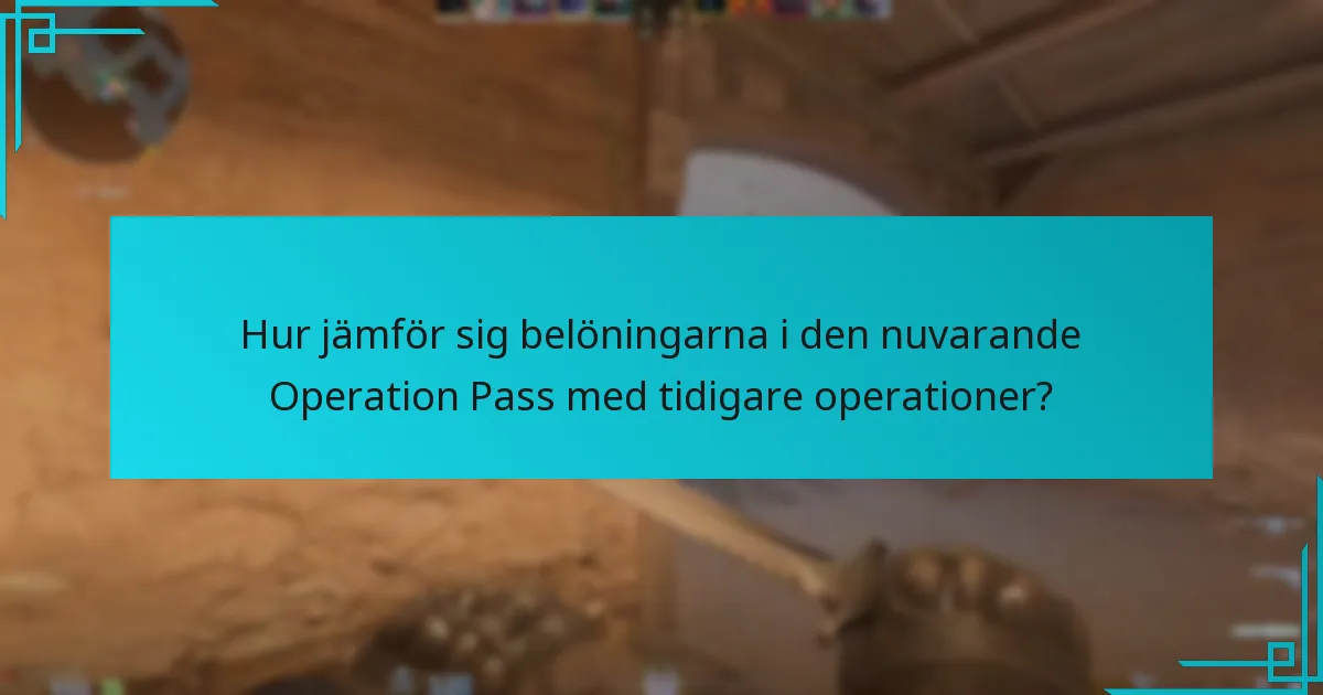 Hur jämför sig belöningarna i den nuvarande Operation Pass med tidigare operationer?
