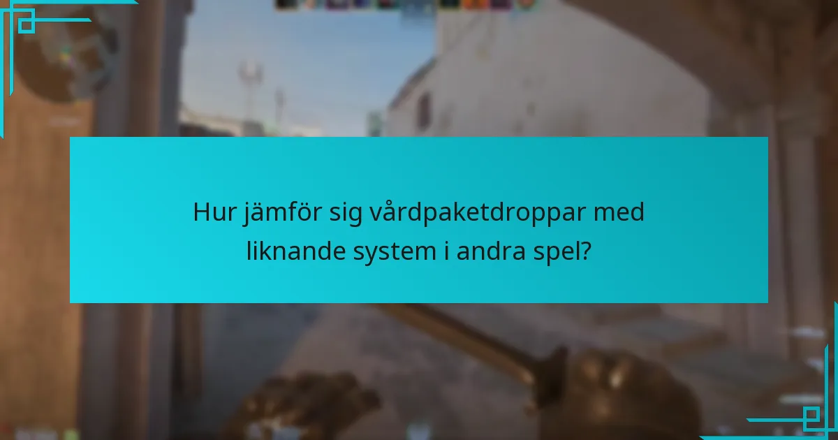 Hur jämför sig vårdpaketdroppar med liknande system i andra spel?