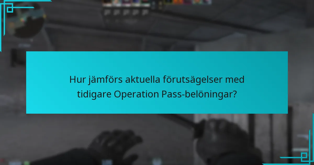 Hur jämförs aktuella förutsägelser med tidigare Operation Pass-belöningar?