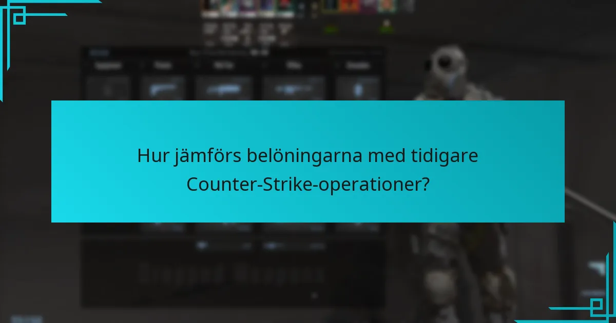 Hur jämförs belöningarna med tidigare Counter-Strike-operationer?