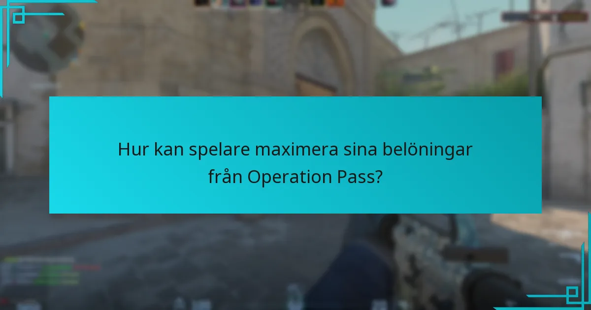 Hur kan spelare maximera sina belöningar från Operation Pass?
