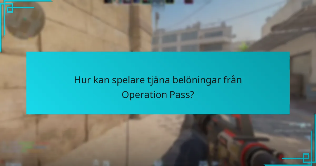 Hur kan spelare tjäna belöningar från Operation Pass?