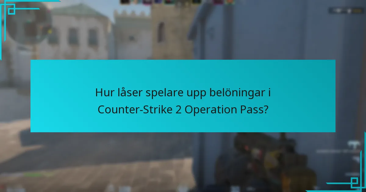 Hur låser spelare upp belöningar i Counter-Strike 2 Operation Pass?