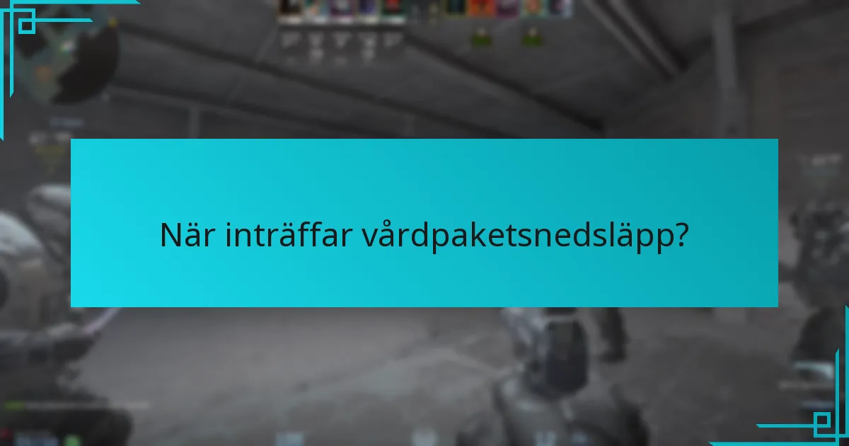 När inträffar vårdpaketsnedsläpp?