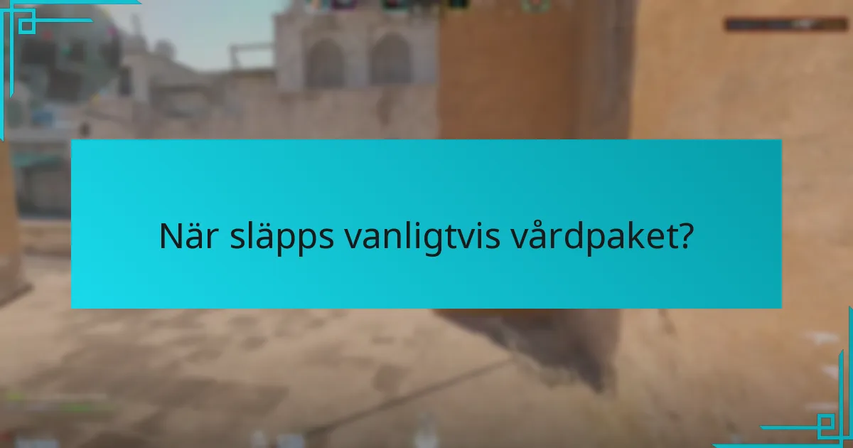 När släpps vanligtvis vårdpaket?