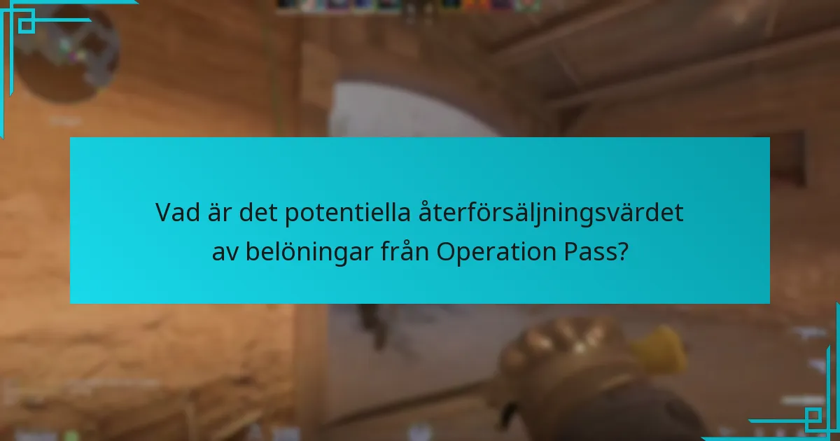 Vad är det potentiella återförsäljningsvärdet av belöningar från Operation Pass?