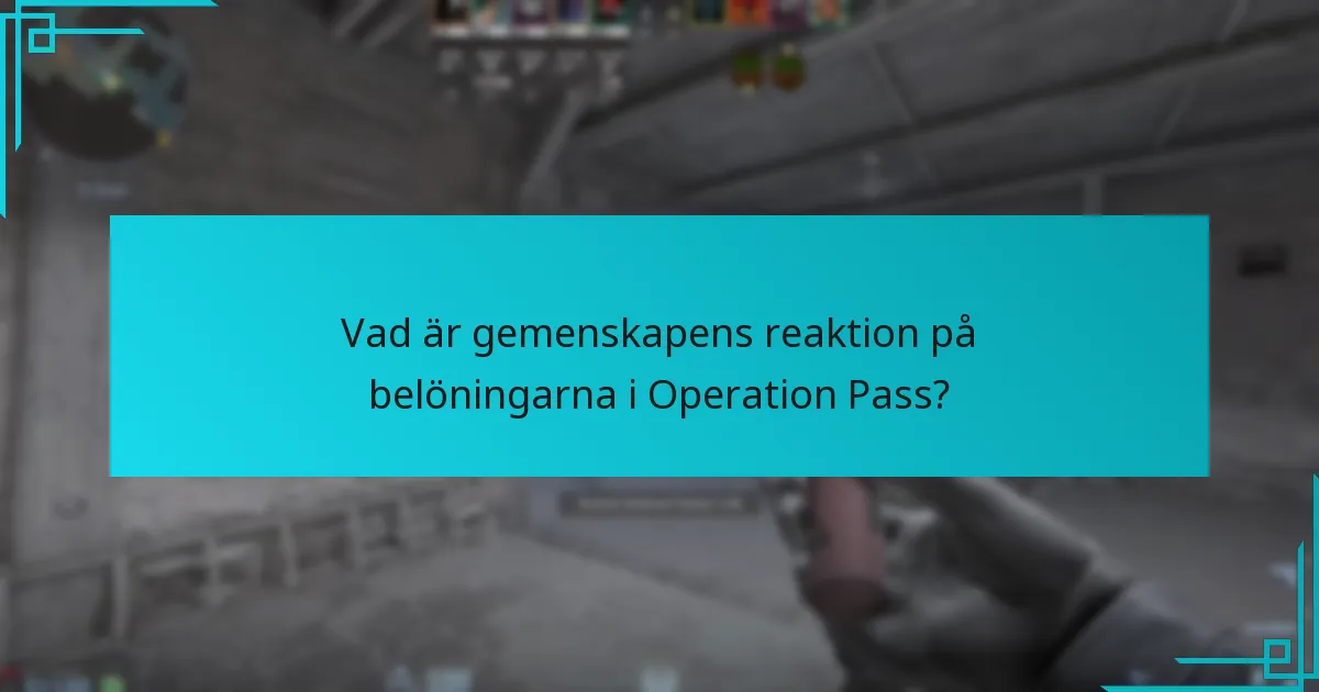 Vad är gemenskapens reaktion på belöningarna i Operation Pass?