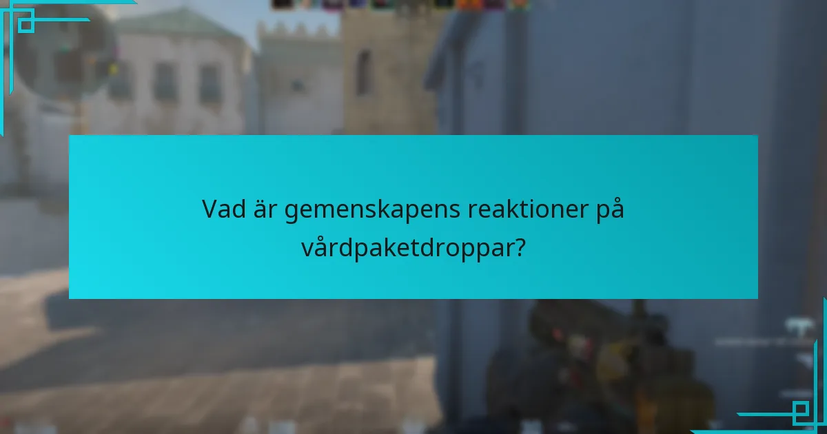Vad är gemenskapens reaktioner på vårdpaketdroppar?