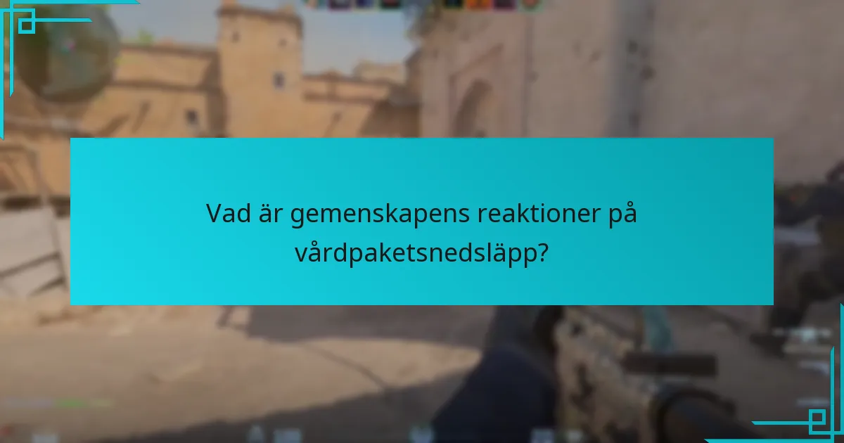 Vad är gemenskapens reaktioner på vårdpaketsnedsläpp?