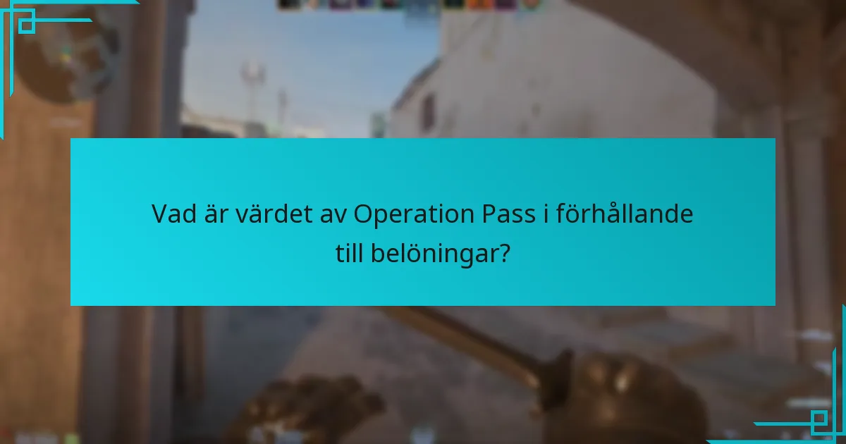 Vad är värdet av Operation Pass i förhållande till belöningar?