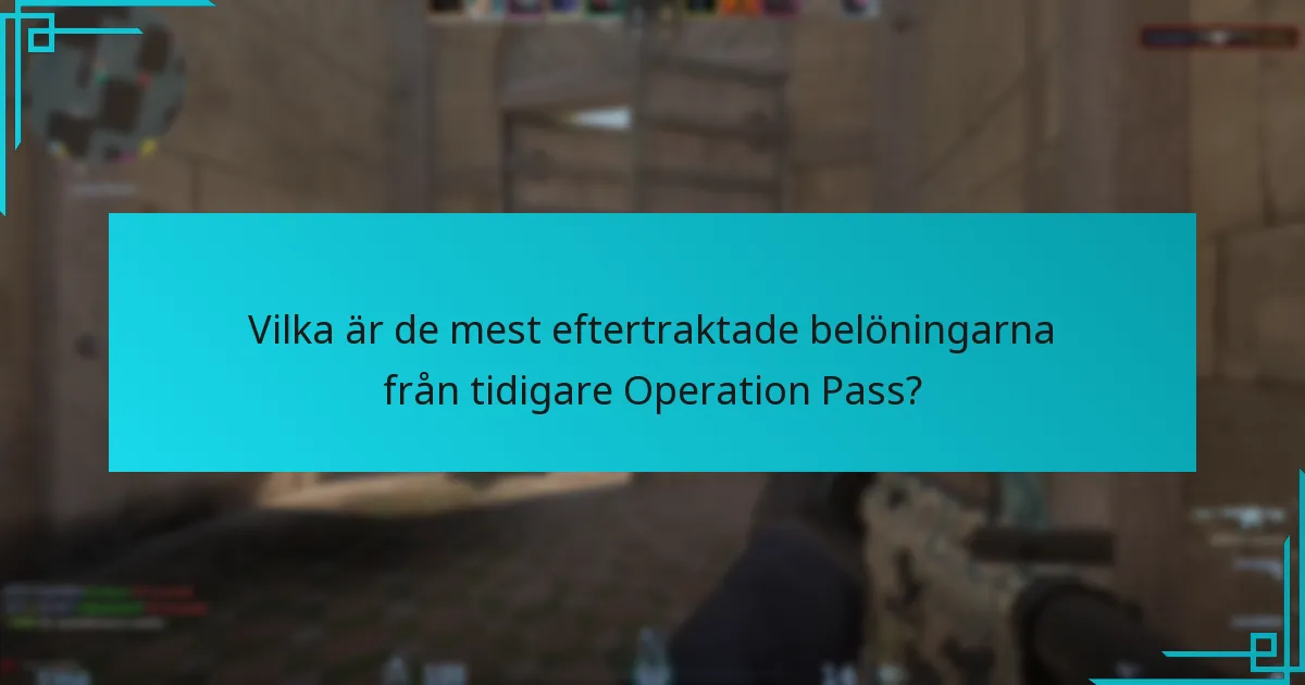 Vilka är de mest eftertraktade belöningarna från tidigare Operation Pass?