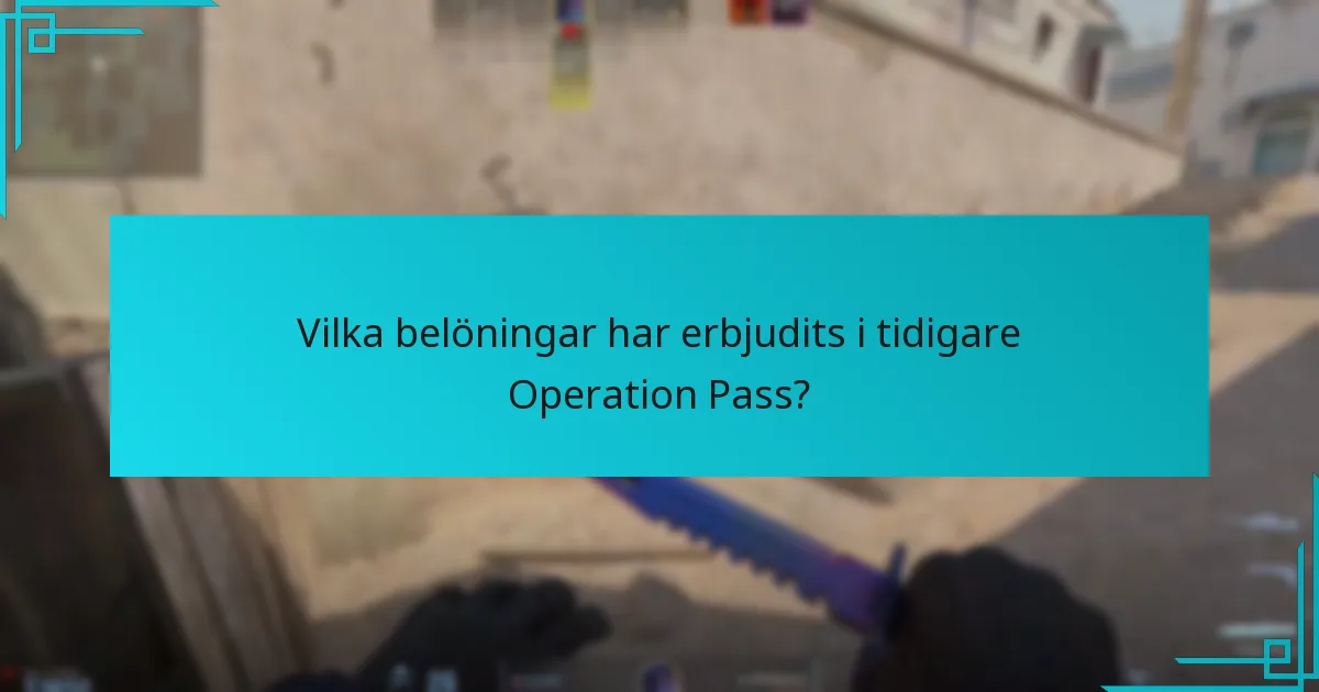 Vilka belöningar har erbjudits i tidigare Operation Pass?