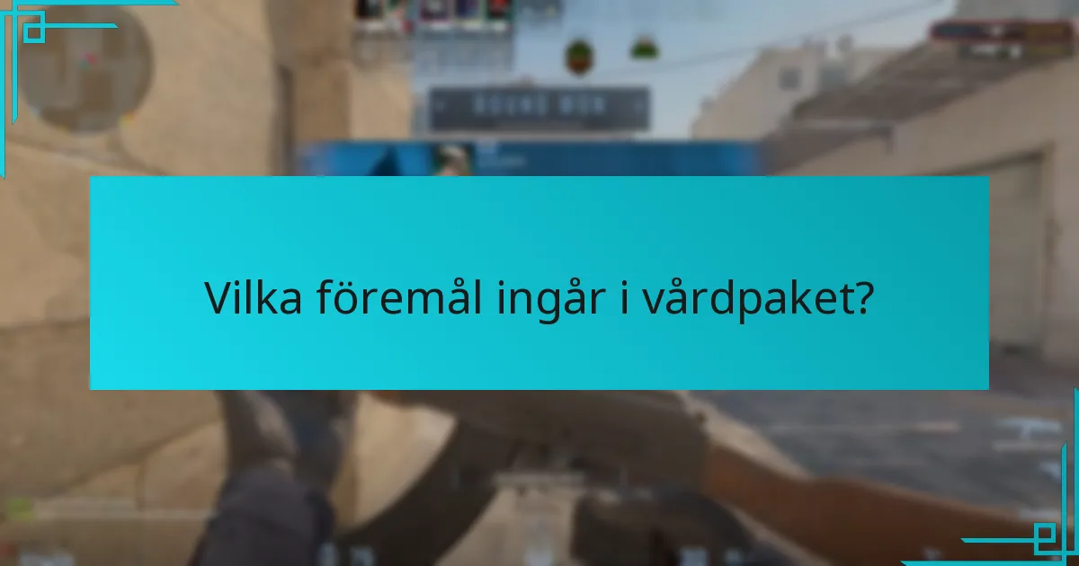 Vilka föremål ingår i vårdpaket?