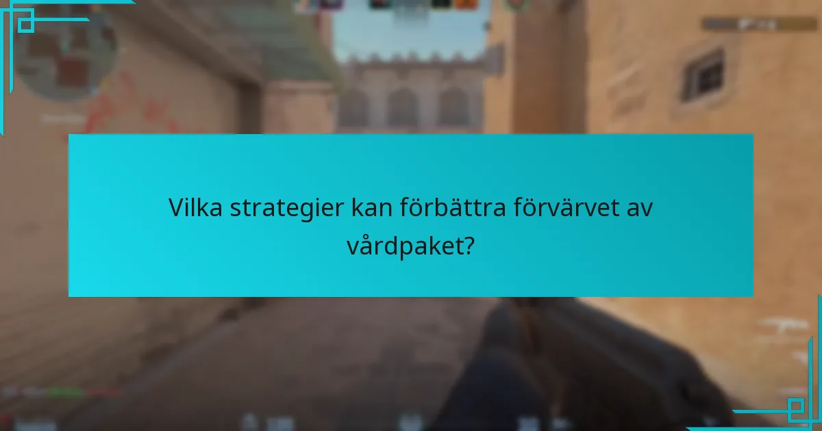 Vilka strategier kan förbättra förvärvet av vårdpaket?