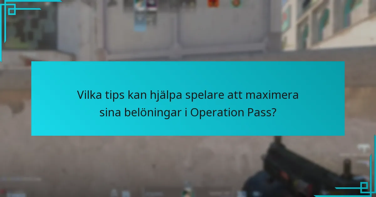Vilka tips kan hjälpa spelare att maximera sina belöningar i Operation Pass?