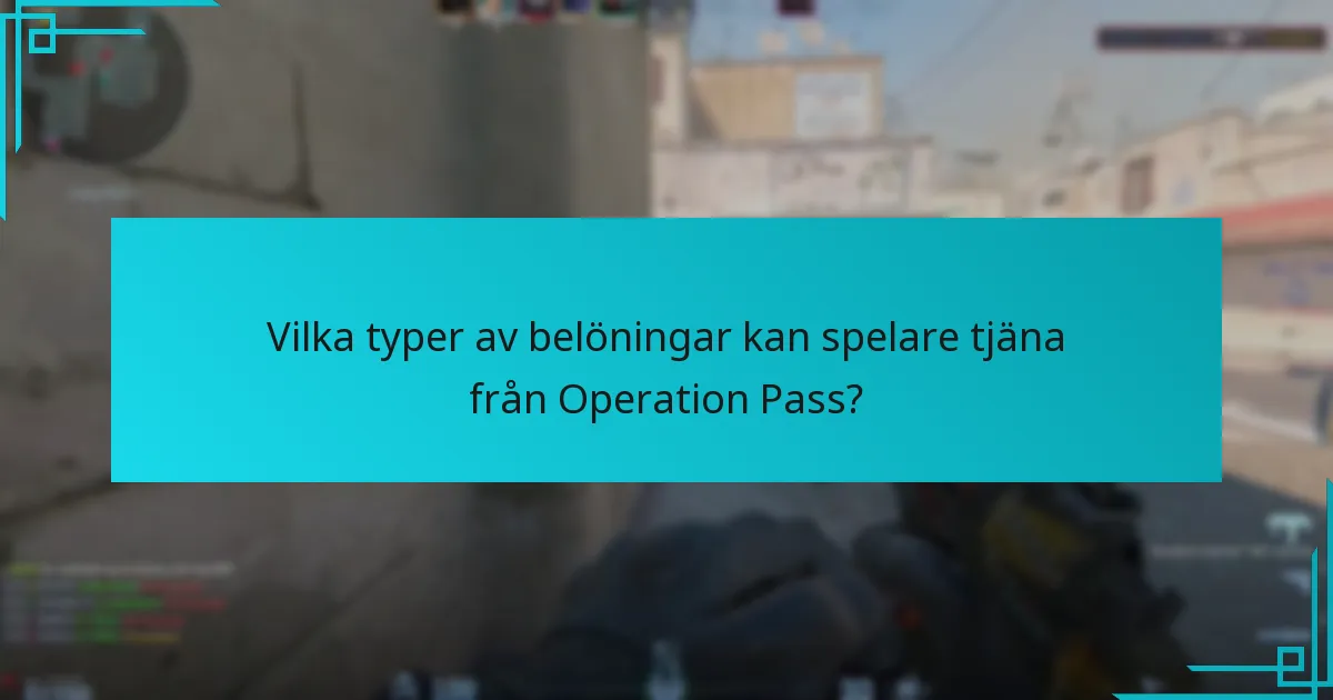 Vilka typer av belöningar kan spelare tjäna från Operation Pass?